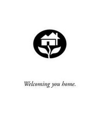 WELCOMING YOU HOME.