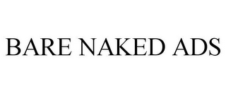 BARE NAKED ADS