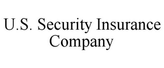 U.S. SECURITY INSURANCE COMPANY