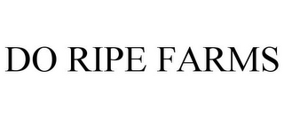 DO RIPE FARMS