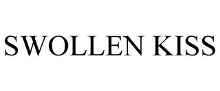 SWOLLEN KISS