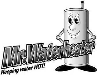 MR. WATERHEATER KEEPING WATER HOT!