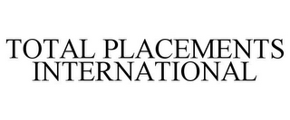 TOTAL PLACEMENTS INTERNATIONAL