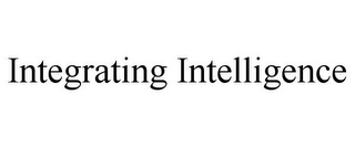 INTEGRATING INTELLIGENCE