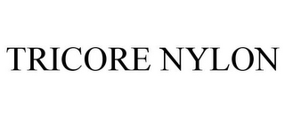 TRICORE NYLON