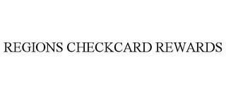 REGIONS CHECKCARD REWARDS