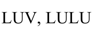 LUV, LULU