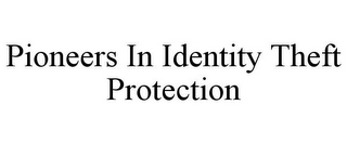 PIONEERS IN IDENTITY THEFT PROTECTION