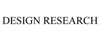 DESIGN RESEARCH