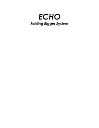 ECHO FOLDING RIGGER SYSTEM