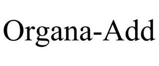 ORGANA-ADD