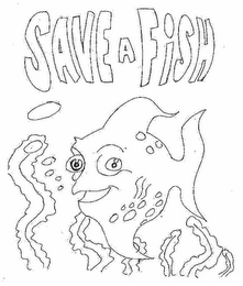 SAVE A FISH