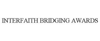 INTERFAITH BRIDGING AWARDS