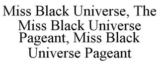 MISS BLACK UNIVERSE, THE MISS BLACK UNIVERSE PAGEANT, MISS BLACK UNIVERSE PAGEANT