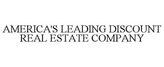 AMERICA'S LEADING DISCOUNT REAL ESTATE COMPANY