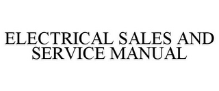 ELECTRICAL SALES AND SERVICE MANUAL