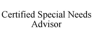 CERTIFIED SPECIAL NEEDS ADVISOR