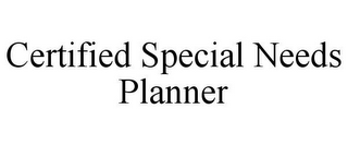 CERTIFIED SPECIAL NEEDS PLANNER