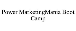 POWER MARKETINGMANIA BOOT CAMP