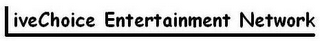 LIVECHOICE ENTERTAINMENT NETWORK