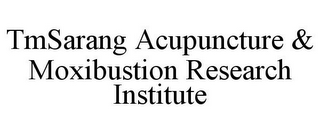 TMSARANG ACUPUNCTURE & MOXIBUSTION RESEARCH INSTITUTE