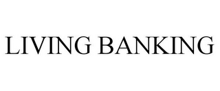 LIVING BANKING