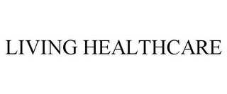 LIVING HEALTHCARE