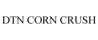 DTN CORN CRUSH