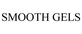 SMOOTH GELS