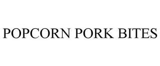 POPCORN PORK BITES