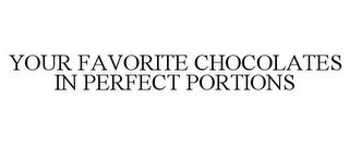 YOUR FAVORITE CHOCOLATES IN PERFECT PORTIONS