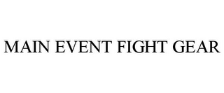 MAIN EVENT FIGHT GEAR