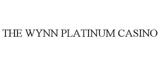 THE WYNN PLATINUM CASINO