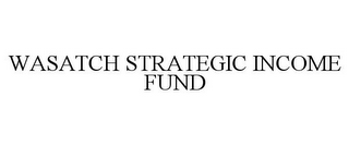 WASATCH STRATEGIC INCOME FUND