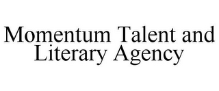 MOMENTUM TALENT AND LITERARY AGENCY