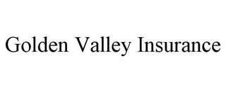 GOLDEN VALLEY INSURANCE