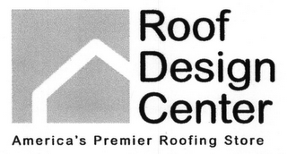 ROOF DESIGN CENTER AMERICA'S PREMIER ROOFING STORE