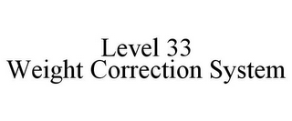 LEVEL 33 WEIGHT CORRECTION SYSTEM