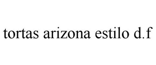 TORTAS ARIZONA ESTILO D.F