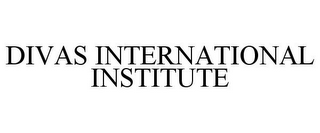 DIVAS INTERNATIONAL INSTITUTE