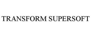 TRANSFORM SUPERSOFT