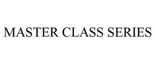 MASTER CLASS SERIES