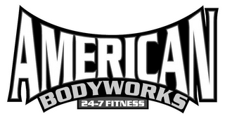 AMERICAN BODYWORKS 24-7 FITNESS