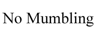 NO MUMBLING