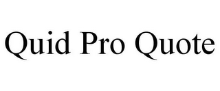 QUID PRO QUOTE