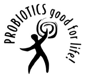 PROBIOTICS GOOD FOR LIFE!