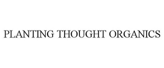 PLANTING THOUGHT ORGANICS