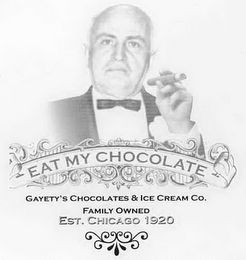 EAT MY CHOCOLATE GAYETY'S CHOCOLATES & ICE CREAM CO. FAMILY OWNED EST. CHICAGO 1920