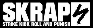 SKRAP STRIKE KICK ROLL AND PUNISH