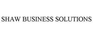 SHAW BUSINESS SOLUTIONS